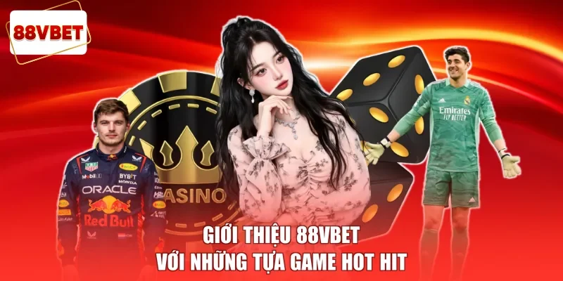 Giới thiệu 88vbet với những tựa game hot hit