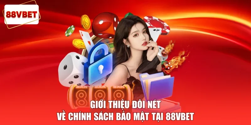 Giới thiệu đôi nét về chính sách bảo mật tại 88vbet